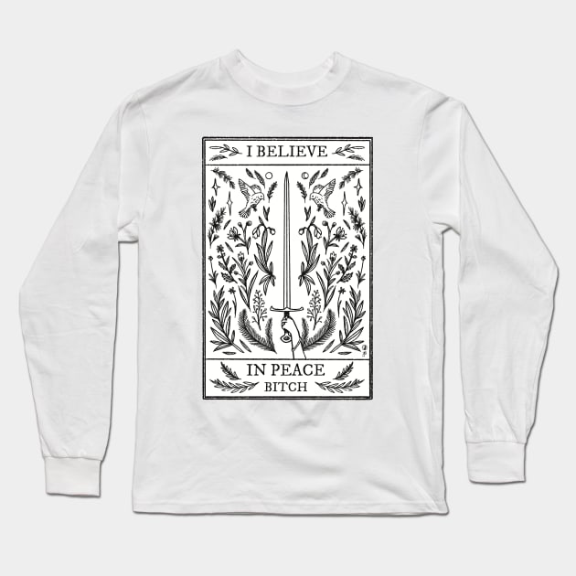 I Believe in Peace, Bitch Long Sleeve T-Shirt by Thistle Moon